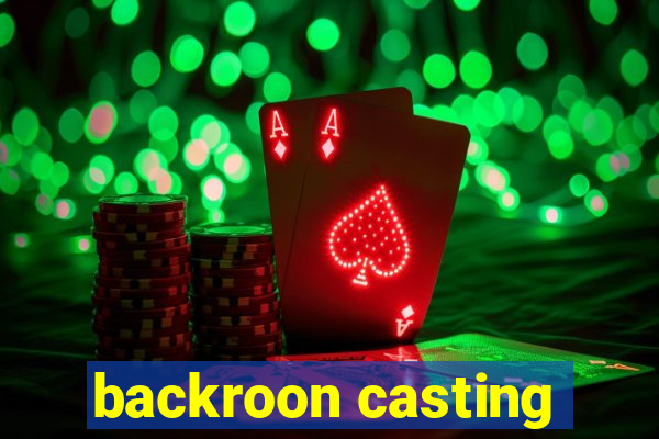 backroon casting